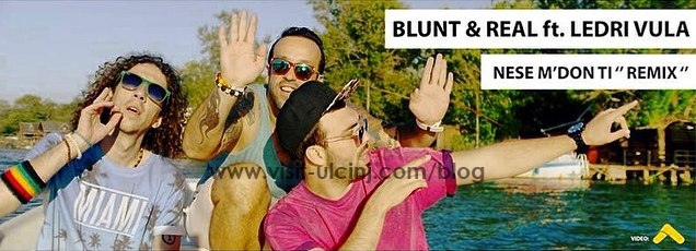 Nga Ulqini Blunt & Real ft. Ledri Vula – Nese m’don ti – Video