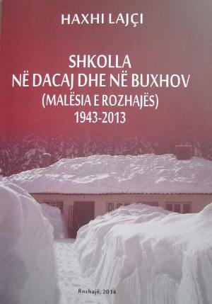 Libri ,, Shkolla në Dacaj dhe në Buxhov (Malësia e Rozhajës) 1943-2013…