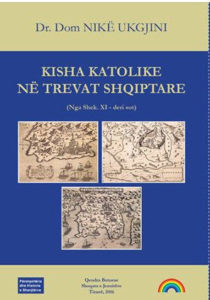 Kisha katolike në trevat shqiptare nga dr.Dom Nikë Ukgjini
